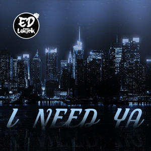 I Need Ya!
